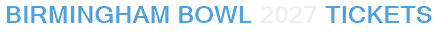 Birmingham Bowl 2027 Tickets